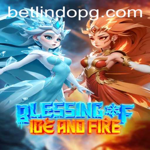 Exploring 'Blessing of Ice and Fire': A Comprehensive Guide